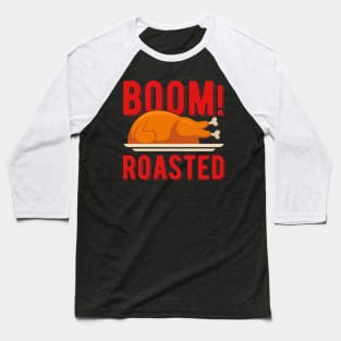 Thanksgiving Boom Roasted Funny Turkey Baseball T-Shirt